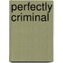 Perfectly Criminal