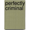 Perfectly Criminal door Celeste Marsella