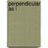 Perpendicular As I