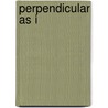Perpendicular As I by Marjorie Maddox