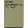 Digitale videobewerking met de pc