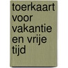 Toerkaart voor vakantie en vrije tijd