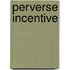 Perverse Incentive