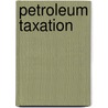 Petroleum Taxation by Nakhle Carole