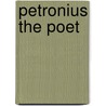 Petronius the Poet by Connors Catherine M.