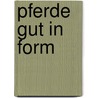 Pferde gut in Form by Renate Ettl