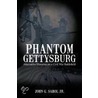 Phantom Gettysburg door John G. Sabol Jr.