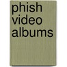 Phish Video Albums door Onbekend