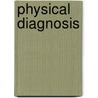 Physical Diagnosis door Richard Clarke Cabot