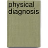 Physical Diagnosis by Richard C. 1868-1939 Cabot