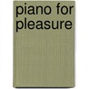Piano for Pleasure door Martha Hilley