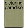 Picturing Paradise by Twigs Way