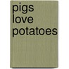 Pigs Love Potatoes door Denise Christopher