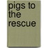 Pigs to the Rescue