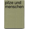 Pilze und Menschen door Christian Rätsch