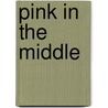 Pink in the Middle door Nick Robert-Nicoud