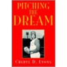 Pitching the Dream door Cheryl D. Lyons