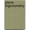 Plane Trigonometry by Arnold Dresden