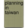 Planning in Taiwan door Bristow Roger