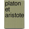 Platon Et Aristote door E. Van Der Rest