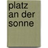 Platz an Der Sonne