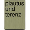 Plautus Und Terenz by Roderich Benedix