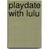 Playdate with Lulu