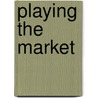 Playing The Market door Nicolas Jacko