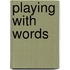 Playing With Words