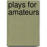 Plays For Amateurs door Frederick H. 1877-1944 Koch