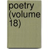 Poetry (Volume 18) door Modern Poetry Association