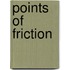 Points Of Friction