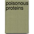 Poisonous Proteins