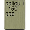 Poitou 1 : 150 000 by Unknown