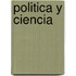 Politica y Ciencia