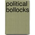 Political Bollocks