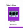 Politics in Taiwan by Shelley Rigger