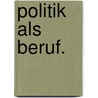 Politik als Beruf. door Max Weber
