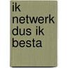 Ik netwerk dus ik besta