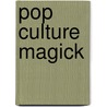 Pop Culture Magick door Taylor Ellwood