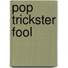 Pop Trickster Fool door Kelly M. Cresap
