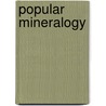 Popular Mineralogy door Henry Sowerby
