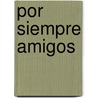 Por Siempre Amigos by Susan Polis Schutz