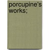 Porcupine's Works; door William Cobbett