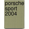 Porsche Sport 2004 door Elmar Brummer