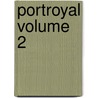 PortRoyal Volume 2 by Charles August Sainte-Beuve