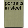 Portraits In Steel door Donald R. Inman