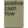 Positive Cash Flow door Robert A. Cooke