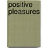 Positive Pleasures