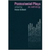 Postcolonial Plays by Helen Gilbert